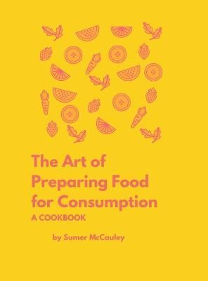 Art of Preparing Food for Consumption By McCauley 9781087930275