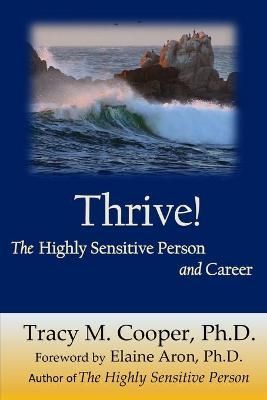 Thrive: The Highly Sensitive Person and Career By Cooper, Tracy