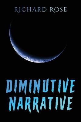 Diminutive Narrative By Richard Rose 9781087946351 (Paperback)