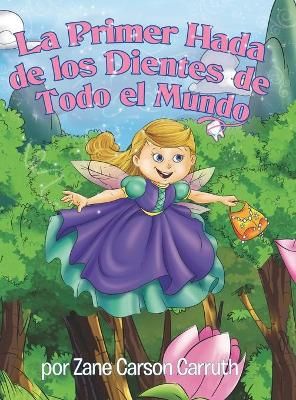 Primer Hada de los Dientes de Todo el Mundo By Carruth 9781087946900