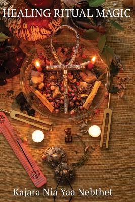 Healing Ritual Magic By Kajara Nebthet 9781087970066 (Paperback)