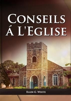 Conseils a l'Eglise By G White 9781087978598 (Paperback)