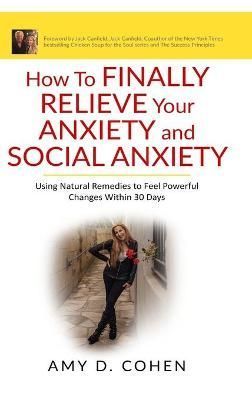 How to Finally Relieve Your Anxiety and Social Anxiety By Cohen
