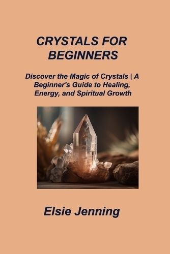 Crystals for Beginners By Elsie Jenning 9781087994963 (Paperback)
