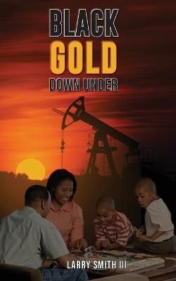 "Black Gold Down Under" By Smith 9781088000182 (Paperback)