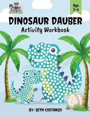 Dot Marker Dinosaur Activity Workbook for ages 2-6 By Costanzo