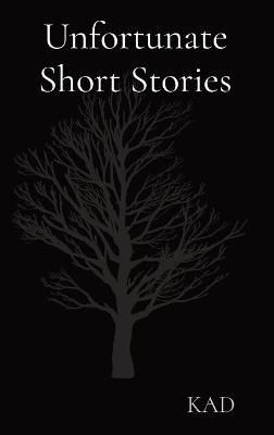 Unfortunate Short Stories By Kad 9781088004999 (Hardback)