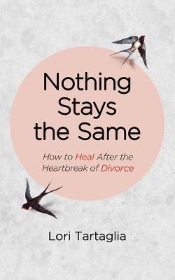 Nothing Stays The Same By Lori Tartaglia 9781088014509 (Paperback)