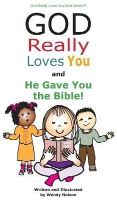 God Really Loves You and He Gave You the Bible! By Nelson (Hardback)