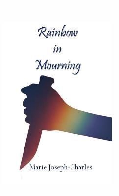 Rainbow in Mourning By Joseph-Charles 9781088054864 (Paperback)
