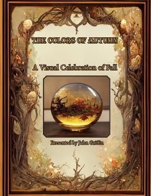 Colors of Autumn, A visual Celebration of Fall By Griffin (Paperback)