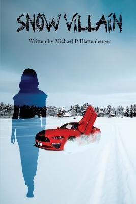 Snow Villain By Michael P Blattenberger 9781088072011 (Paperback)