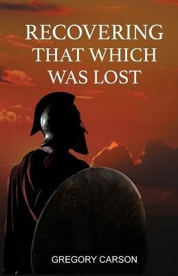 Recovering That Which Was Lost By Carson 9781088072608 (Paperback)