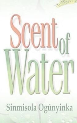 Scent of Water By Ogunyinka 9781088084137 (Paperback)
