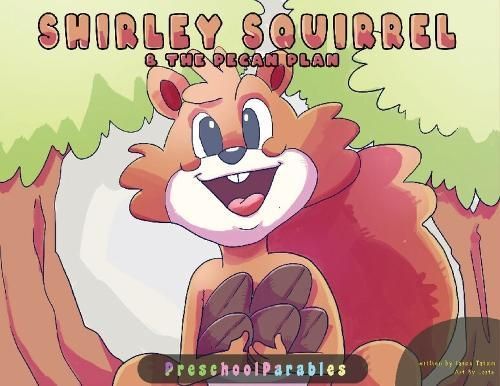 Shirley Squirrel and The Pecan Plan By Tatum 9781088085844 (Paperback)