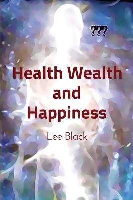 Health Wealth and Happiness By Black 9781088086049 (Paperback)