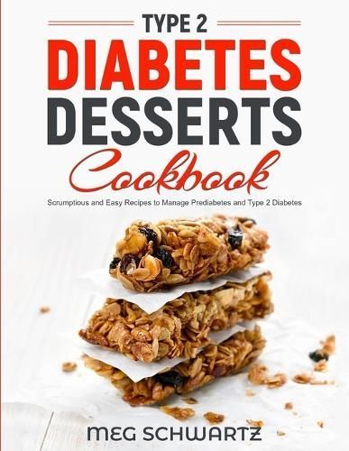 Type 2 Diabetes Dessert Cookbook By Meg Schwartz 9781088093757