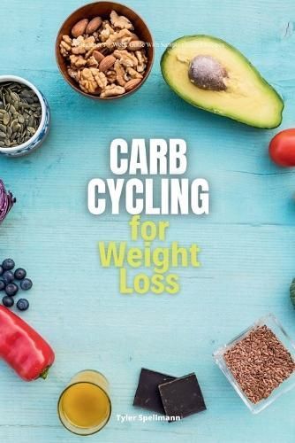 Carb Cycling for Weight Loss By Tyler Spellmann 9781088106204