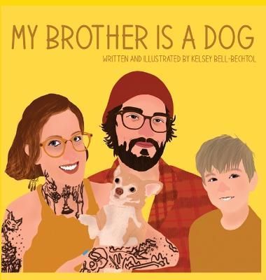 My Brother is a Dog By Bell-Bechtol 9781088113127 (Hardback)