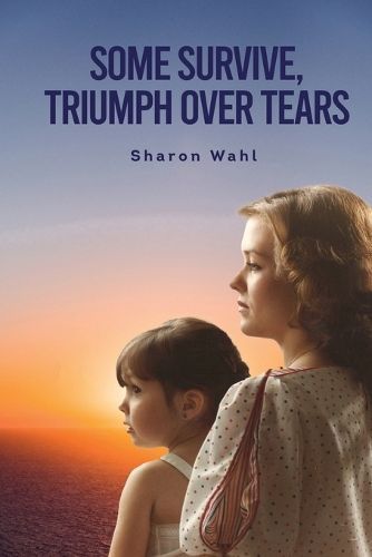 Some Survive, Triumph Over Tears By Wahl 9781088121917 (Paperback)