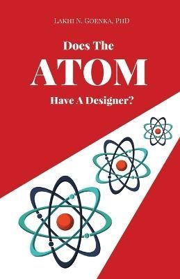 Does The Atom Have A Designer? By Goenka 9781088127049 (Paperback)