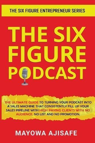 The Six Figure Podcast By Mayowa Ajisafe 9781088130582 (Paperback)