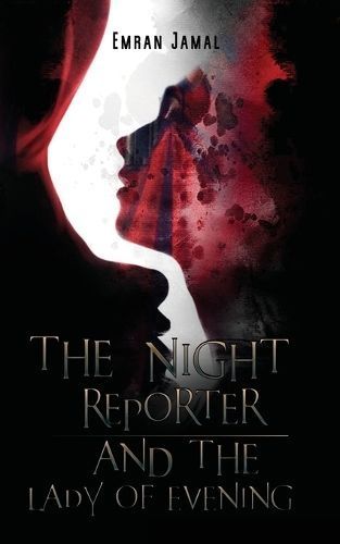 The Night Reporter and the Lady of Evening By Emran Jamal (Paperback)