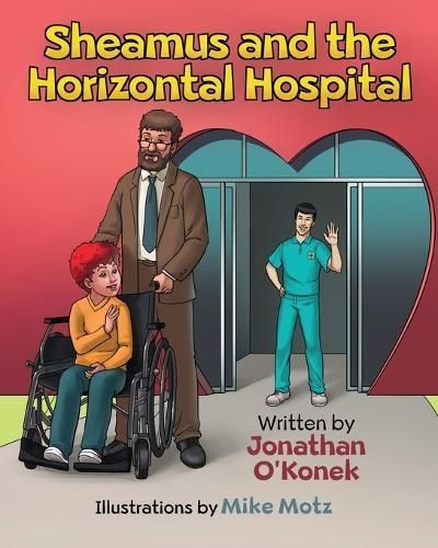 Sheamus and the Horizontal Hospital By Jonathan O'Konek 9781088148228