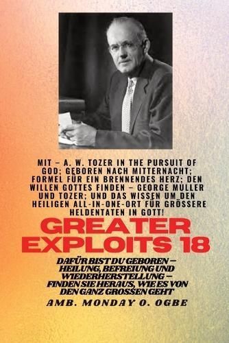 Gr??ere Heldentaten - 18 Mit dabei AW Tozer in The Pursuit of God; Geboren nach Mitternacht;