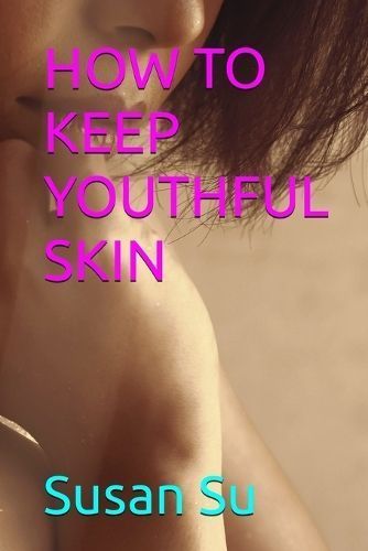 How to Keep Youthful Skin By Susan Su 9781088202777 (Paperback)