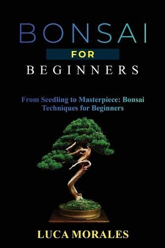 Bonsai for Beginners By Morales 9781088203804 (Paperback)