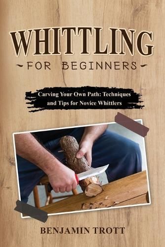 Whittling for Beginners By Trott 9781088207192 (Paperback)