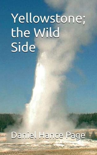 Yellowstone; the Wild Side By Page 9781088236680 (Paperback)