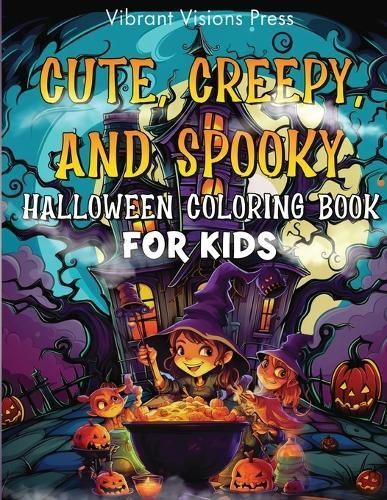 Cute, Creepy, and Spooky Halloween Coloring Book for Kids By Visions