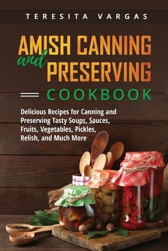 Amish Canning and Preserving COOKBOOK By Vargas 9781088247846