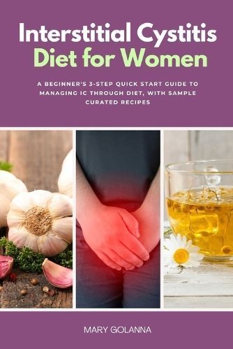 Interstitial Cystitis Diet for Women By Mary Golanna 9781088261330