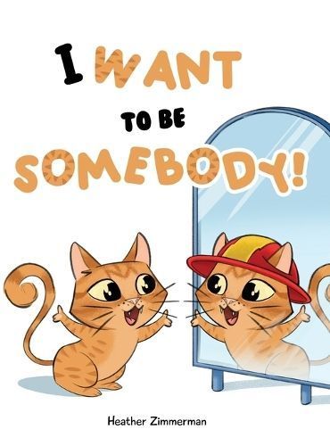 I Want to Be Somebody! By Heather Zimmerman 9781088261934 (Hardback)