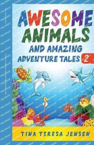 Awesome Animals and Amazing Adventure Tales By Tina Teresa Jensen