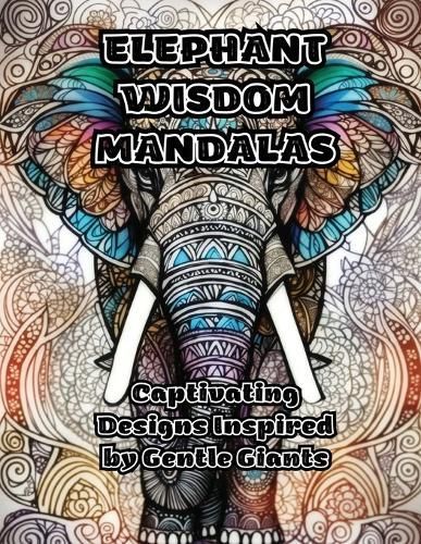 Elephant Wisdom Mandalas By Colorzen 9781088265598 (Paperback)