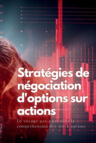 Strat?gies de n?gociation d'options sur actions By Stone 9781088272176