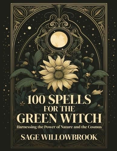 100 Spells for the Green Witch By Sage Willowbrook 9781088274071