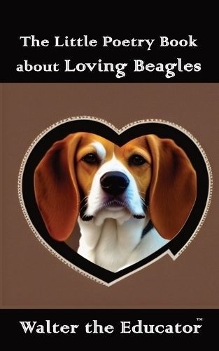 Little Poetry Book about Loving Beagles By Walter the Educator