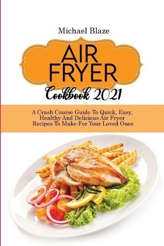 Air Fryer Cookbook 2021 By Blaze 9781088288030 (Paperback)