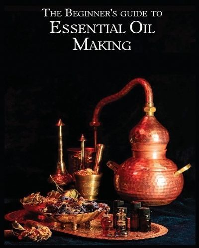 The Essential Oil Making Beginner's Guide By Lynda Stanton (Paperback)