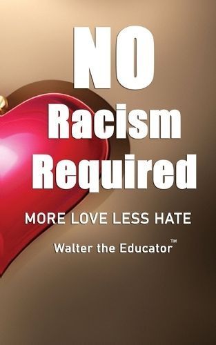 No Racism Required By Walter the Educator 9781088299975 (Paperback)