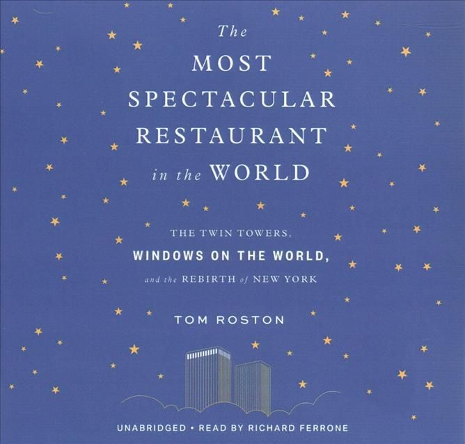 The Most Spectacular Restaurant in the World By Tom Roston (read by)