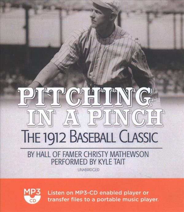 Pitching in a Pinch By Christy Mathewson (author), Kyle Tait (read by)