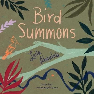 Bird Summons By Leila Aboulela (author), Raghad Chaar (read by)