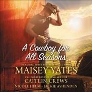 Cowboy for All Seasons By Maisey Yates 9781094098111 (CD-Audio)