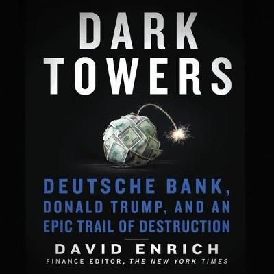 Dark Towers By David Enrich (author), B J Harrison (read by)